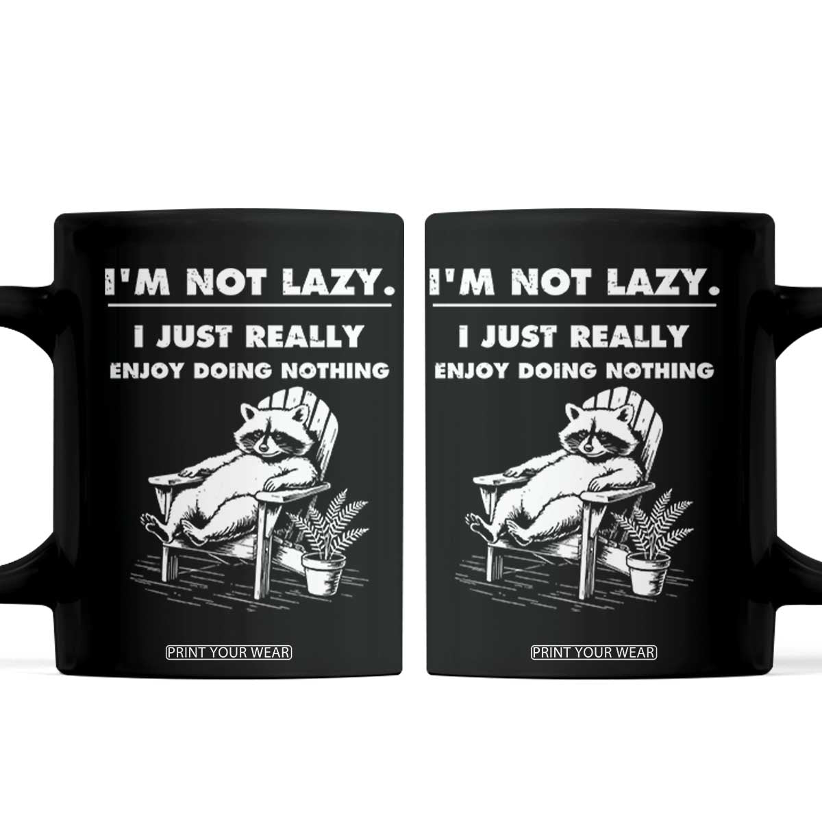 Lazy Raccoon Coffee Mug Funny I Am Not Lazy I Just Really Enjoy Doing Nothing TS12 Black Print Your Wear