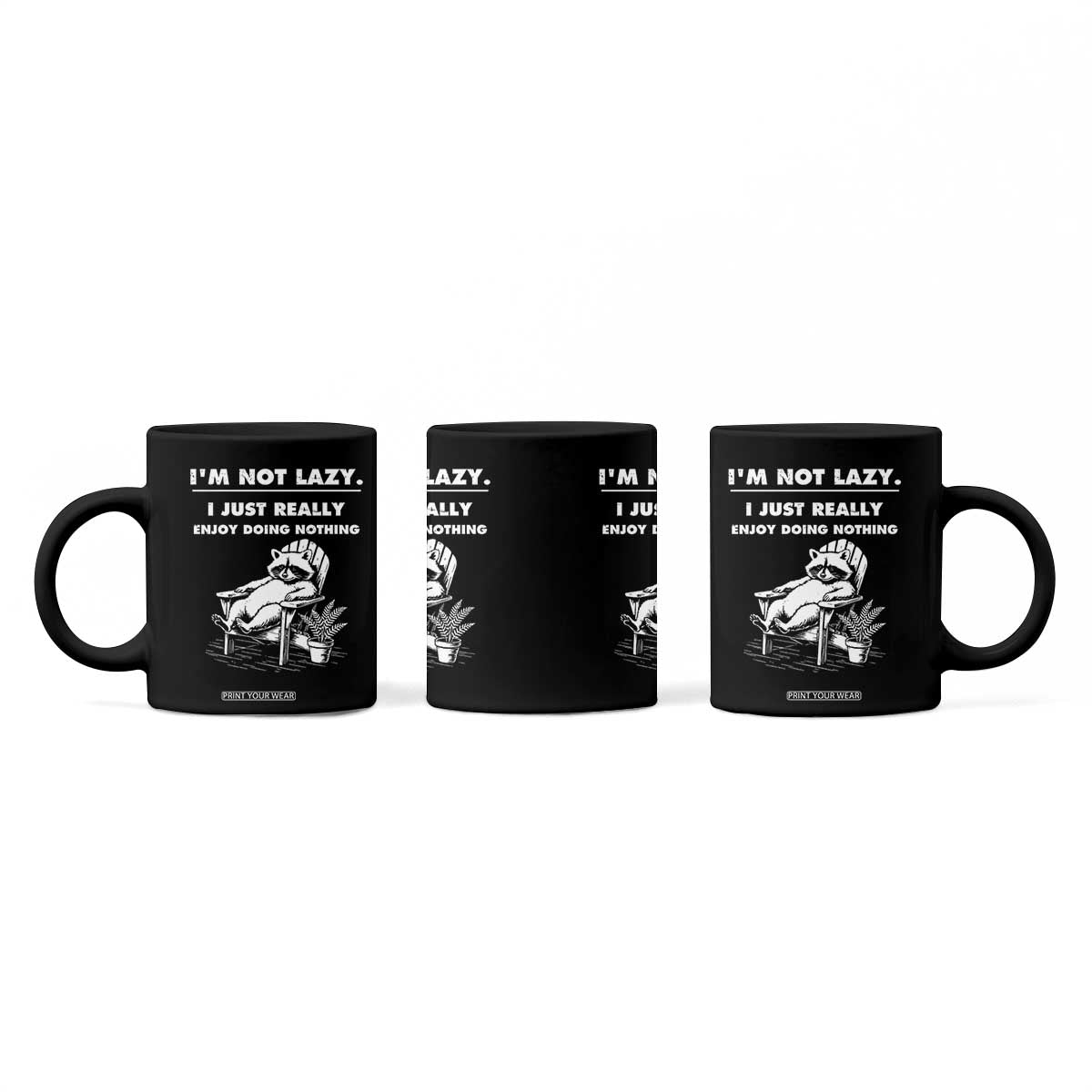 Lazy Raccoon Coffee Mug Funny I Am Not Lazy I Just Really Enjoy Doing Nothing TS12 Print Your Wear