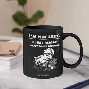 Lazy Raccoon Coffee Mug Funny I Am Not Lazy I Just Really Enjoy Doing Nothing TS12 Print Your Wear