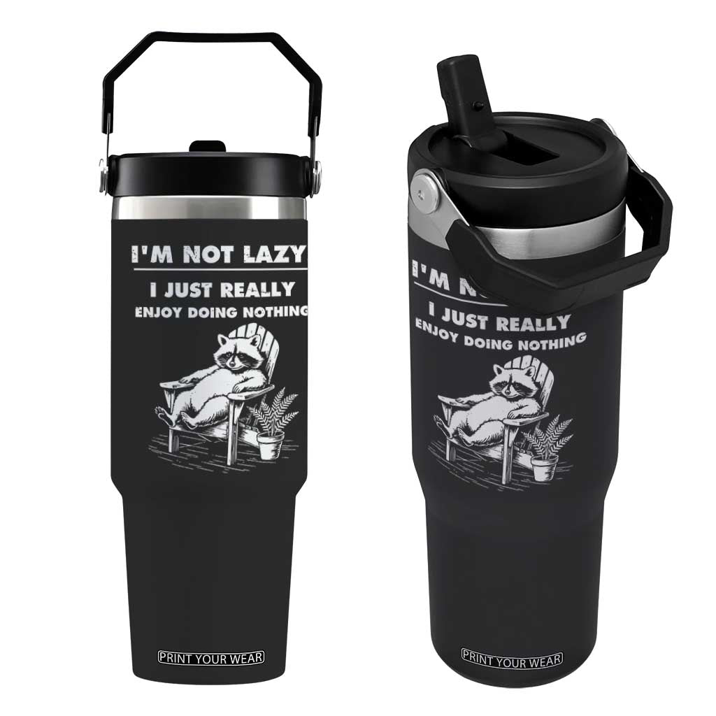 Lazy Raccoon Flip Straw Tumbler Funny I Am Not Lazy I Just Really Enjoy Doing Nothing TS12 One Size: 30 oz Black Print Your Wear