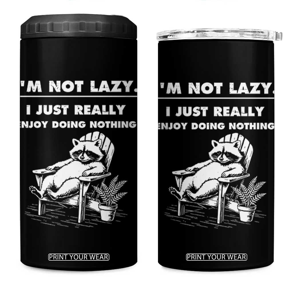 Lazy Raccoon 4 in 1 Can Cooler Tumbler Funny I Am Not Lazy I Just Really Enjoy Doing Nothing TS12 One Size: 16 oz Black Print Your Wear
