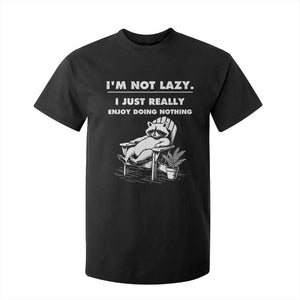 Lazy Raccoon T Shirt For Kid Funny I Am Not Lazy I Just Really Enjoy Doing Nothing TS12 Black Print Your Wear