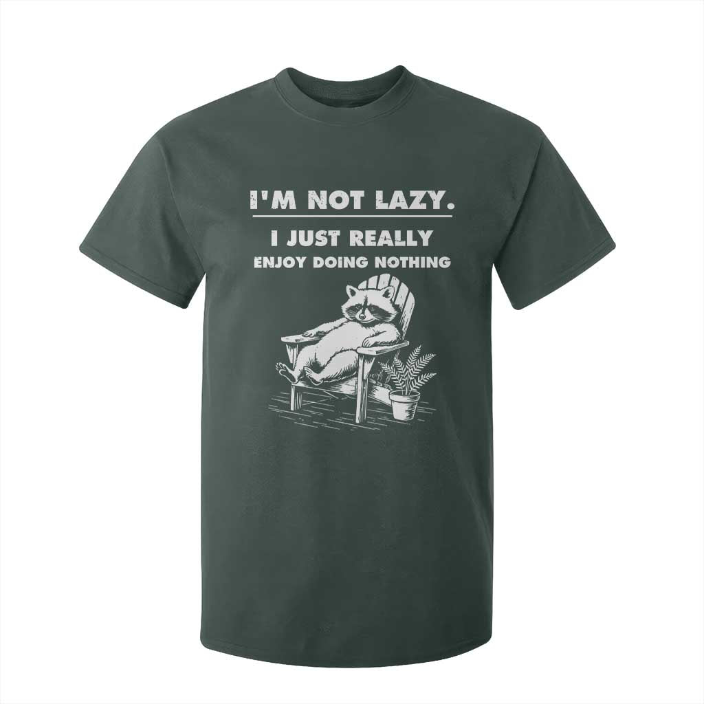 Lazy Raccoon T Shirt For Kid Funny I Am Not Lazy I Just Really Enjoy Doing Nothing TS12 Dark Forest Green Print Your Wear