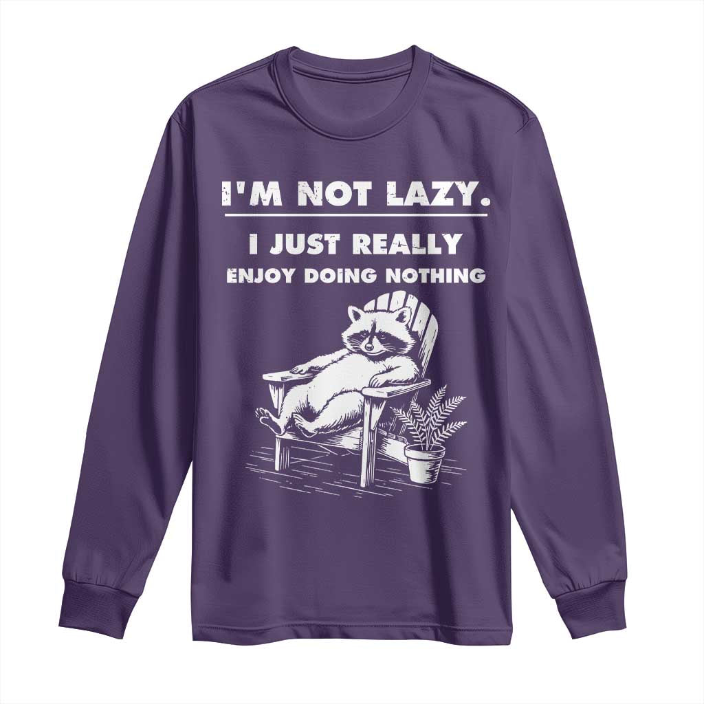 Lazy Raccoon Long Sleeve Shirt Funny I Am Not Lazy I Just Really Enjoy Doing Nothing TS12 Purple Print Your Wear