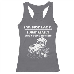 Lazy Raccoon Racerback Tank Top Funny I Am Not Lazy I Just Really Enjoy Doing Nothing TS12 Charcoal Print Your Wear