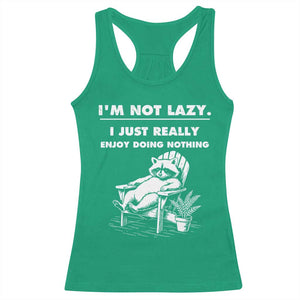 Lazy Raccoon Racerback Tank Top Funny I Am Not Lazy I Just Really Enjoy Doing Nothing TS12 Irish Green Print Your Wear
