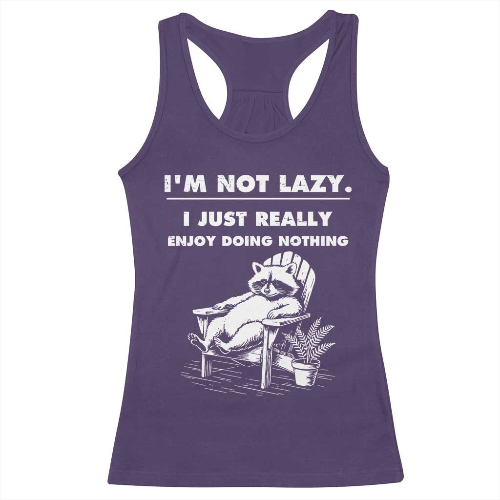 Lazy Raccoon Racerback Tank Top Funny I Am Not Lazy I Just Really Enjoy Doing Nothing TS12 Purple Print Your Wear