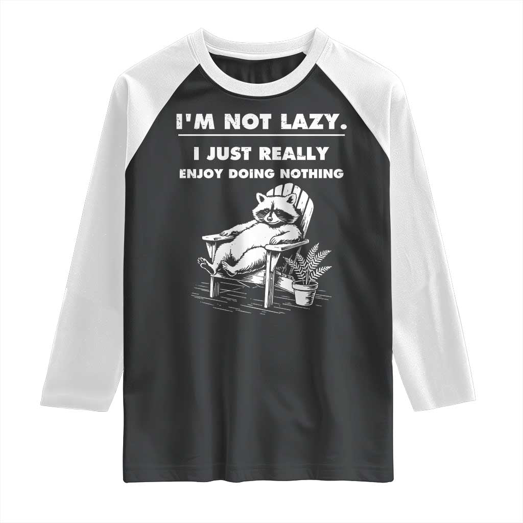 Lazy Raccoon Raglan Shirt Funny I Am Not Lazy I Just Really Enjoy Doing Nothing - Print Your Wear