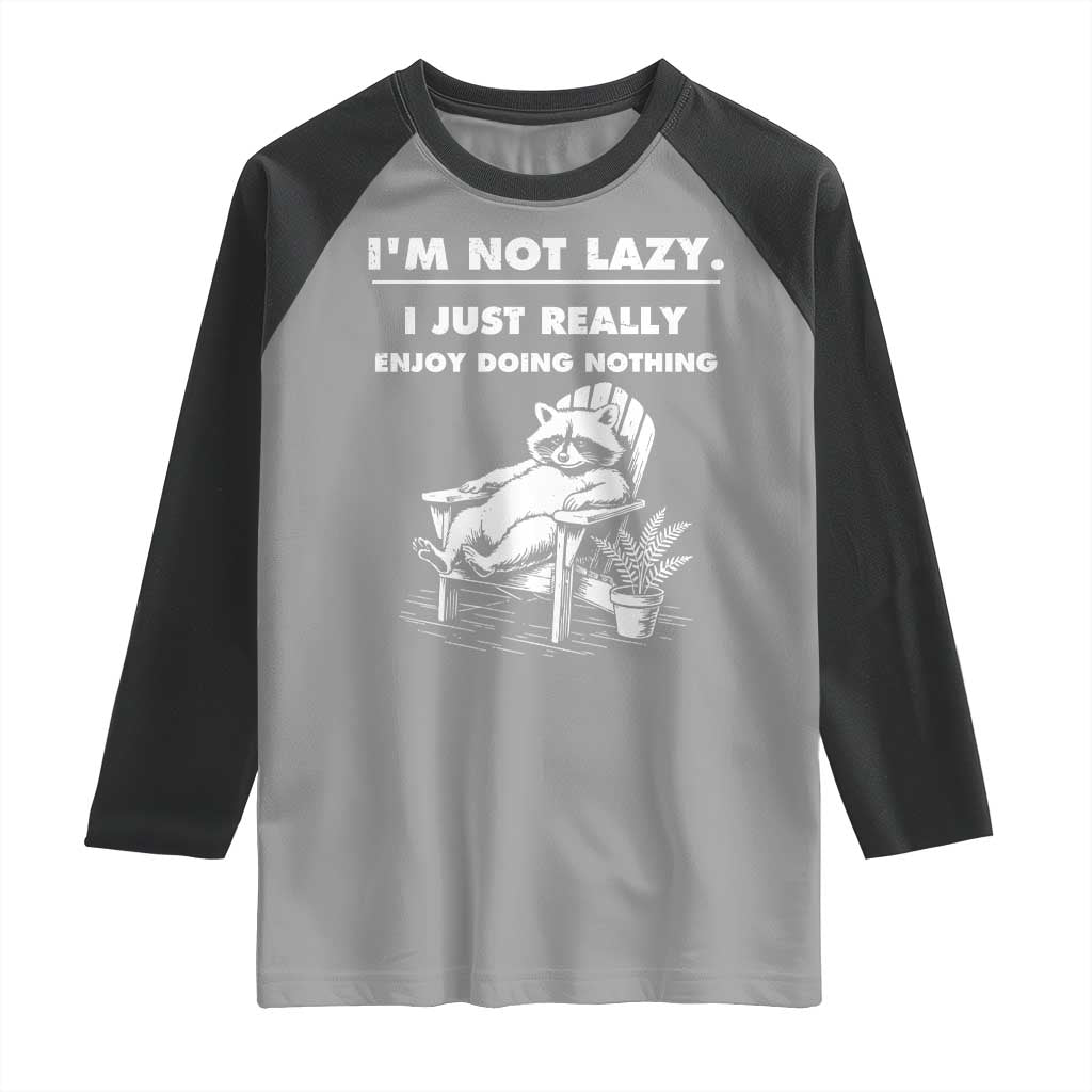 Lazy Raccoon Raglan Shirt Funny I Am Not Lazy I Just Really Enjoy Doing Nothing TS12 Sport Gray Black Print Your Wear