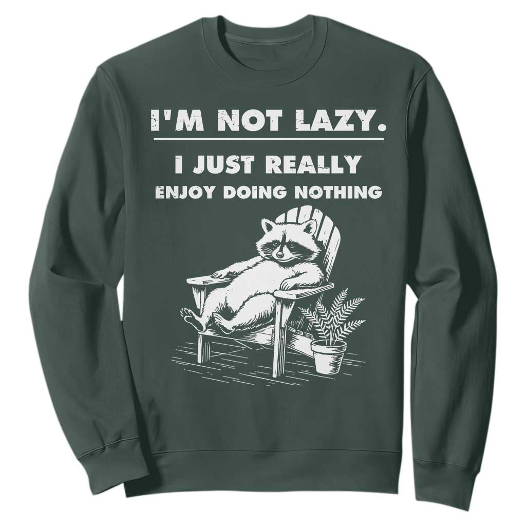 Lazy Raccoon Sweatshirt Funny I Am Not Lazy I Just Really Enjoy Doing Nothing TS12 Dark Forest Green Print Your Wear
