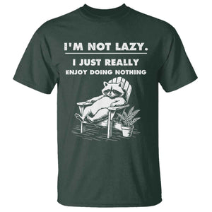 Lazy Raccoon T Shirt Funny I Am Not Lazy I Just Really Enjoy Doing Nothing TS12 Dark Forest Green Print Your Wear