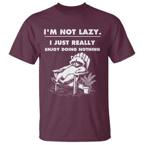 Lazy Raccoon T Shirt Funny I Am Not Lazy I Just Really Enjoy Doing Nothing TS12 Maroon Print Your Wear