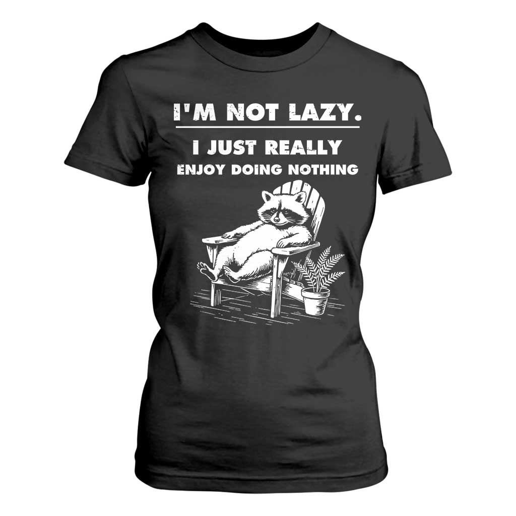Lazy Raccoon T Shirt For Women Funny I Am Not Lazy I Just Really Enjoy Doing Nothing TS12 Black Print Your Wear
