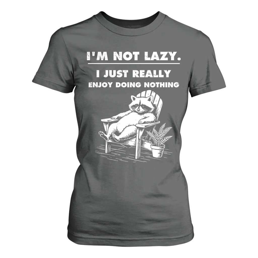 Lazy Raccoon T Shirt For Women Funny I Am Not Lazy I Just Really Enjoy Doing Nothing TS12 Dark Heather Print Your Wear
