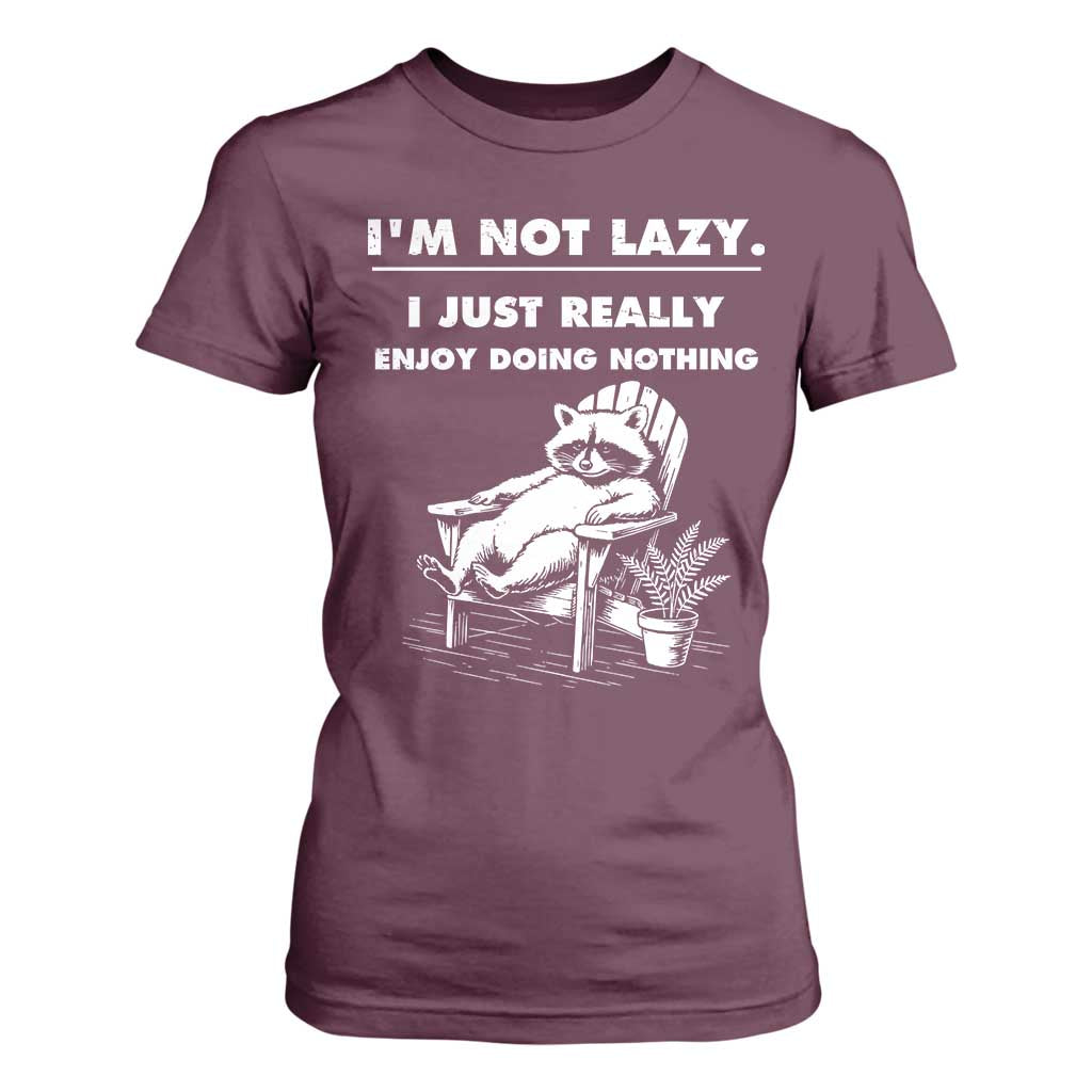 Lazy Raccoon T Shirt For Women Funny I Am Not Lazy I Just Really Enjoy Doing Nothing TS12 Maroon Print Your Wear