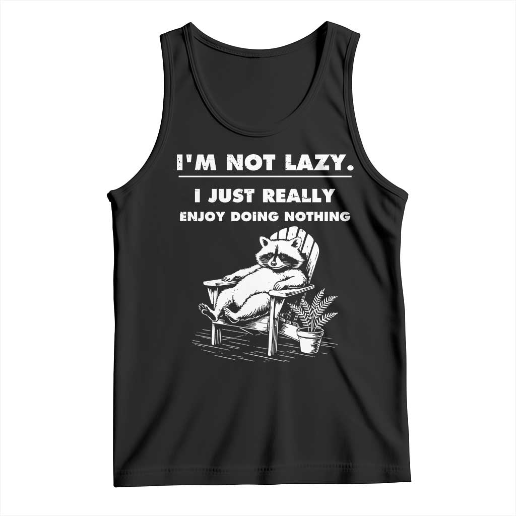 Lazy Raccoon Tank Top Funny I Am Not Lazy I Just Really Enjoy Doing Nothing TS12 Black Print Your Wear