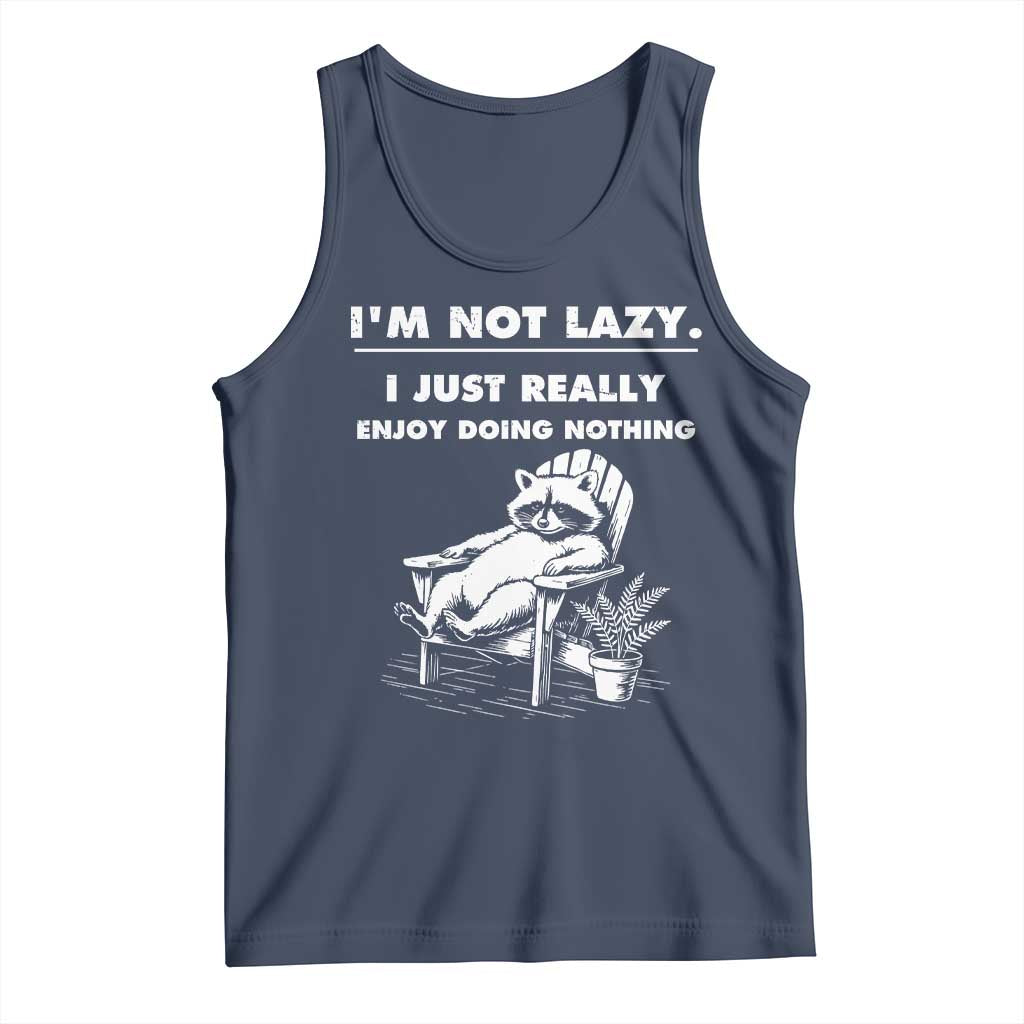 Lazy Raccoon Tank Top Funny I Am Not Lazy I Just Really Enjoy Doing Nothing TS12 Navy Print Your Wear