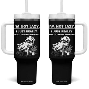 Lazy Raccoon Tumbler With Handle Funny I Am Not Lazy I Just Really Enjoy Doing Nothing TS12 One Size: 40 oz Black Print Your Wear