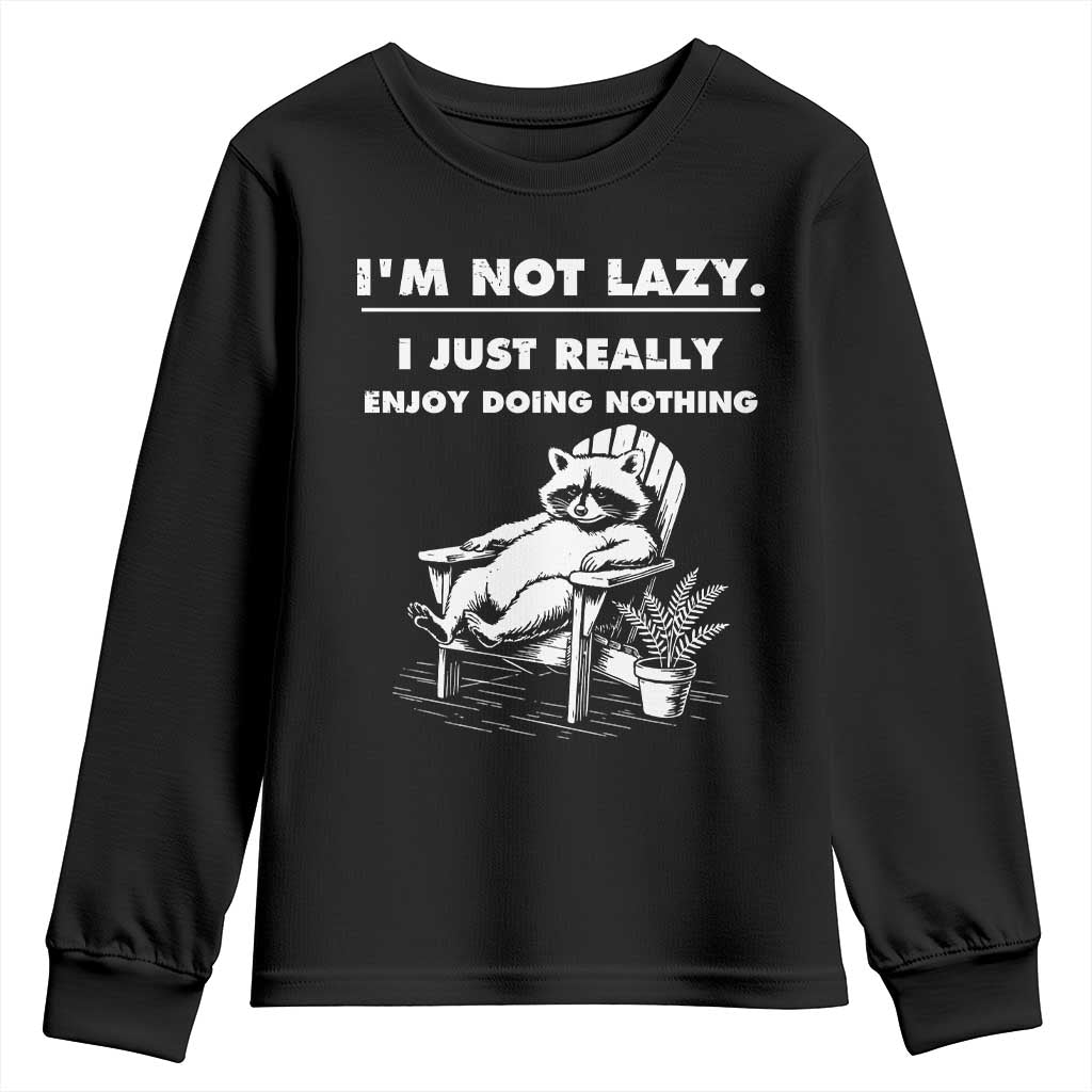 Lazy Raccoon Youth Sweatshirt Funny I Am Not Lazy I Just Really Enjoy Doing Nothing TS12 Black Print Your Wear