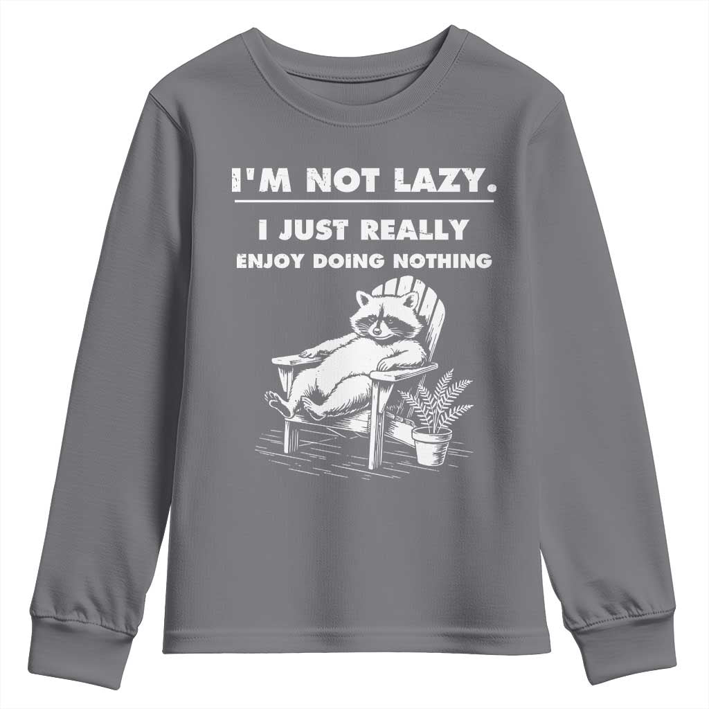 Lazy Raccoon Youth Sweatshirt Funny I Am Not Lazy I Just Really Enjoy Doing Nothing TS12 Charcoal Print Your Wear