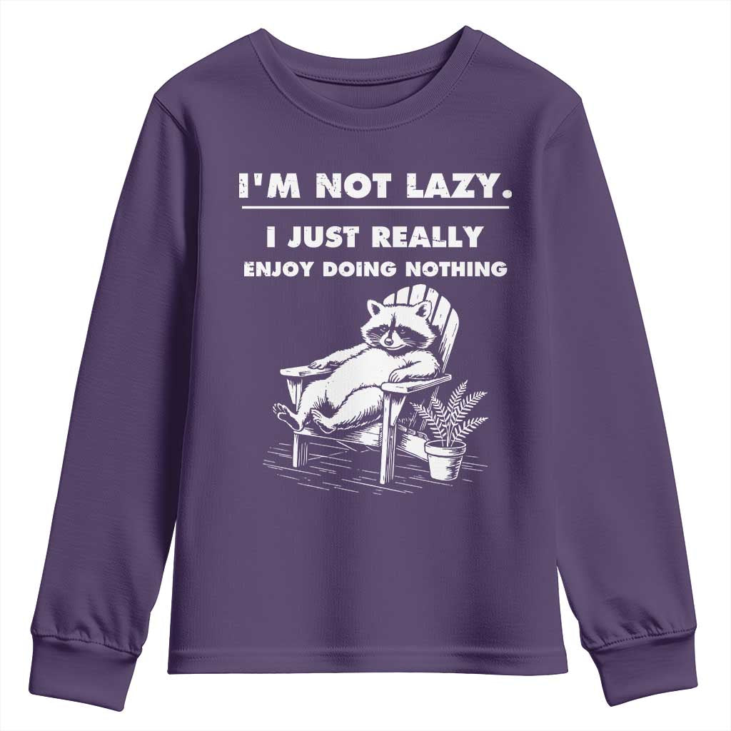 Lazy Raccoon Youth Sweatshirt Funny I Am Not Lazy I Just Really Enjoy Doing Nothing TS12 Purple Print Your Wear