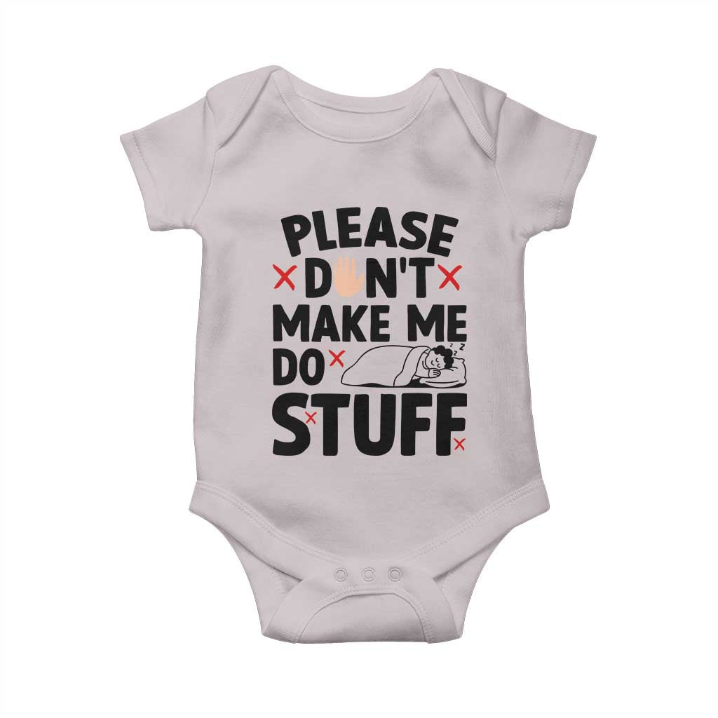 Please Do Not Make Me Do Stuff Baby Onesie Funny Lazy Girl TS12 Ice Gray Print Your Wear