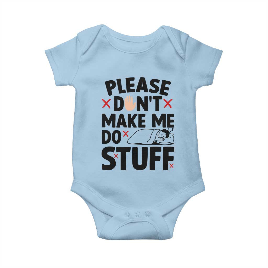 Please Do Not Make Me Do Stuff Baby Onesie Funny Lazy Girl TS12 Light Blue Print Your Wear