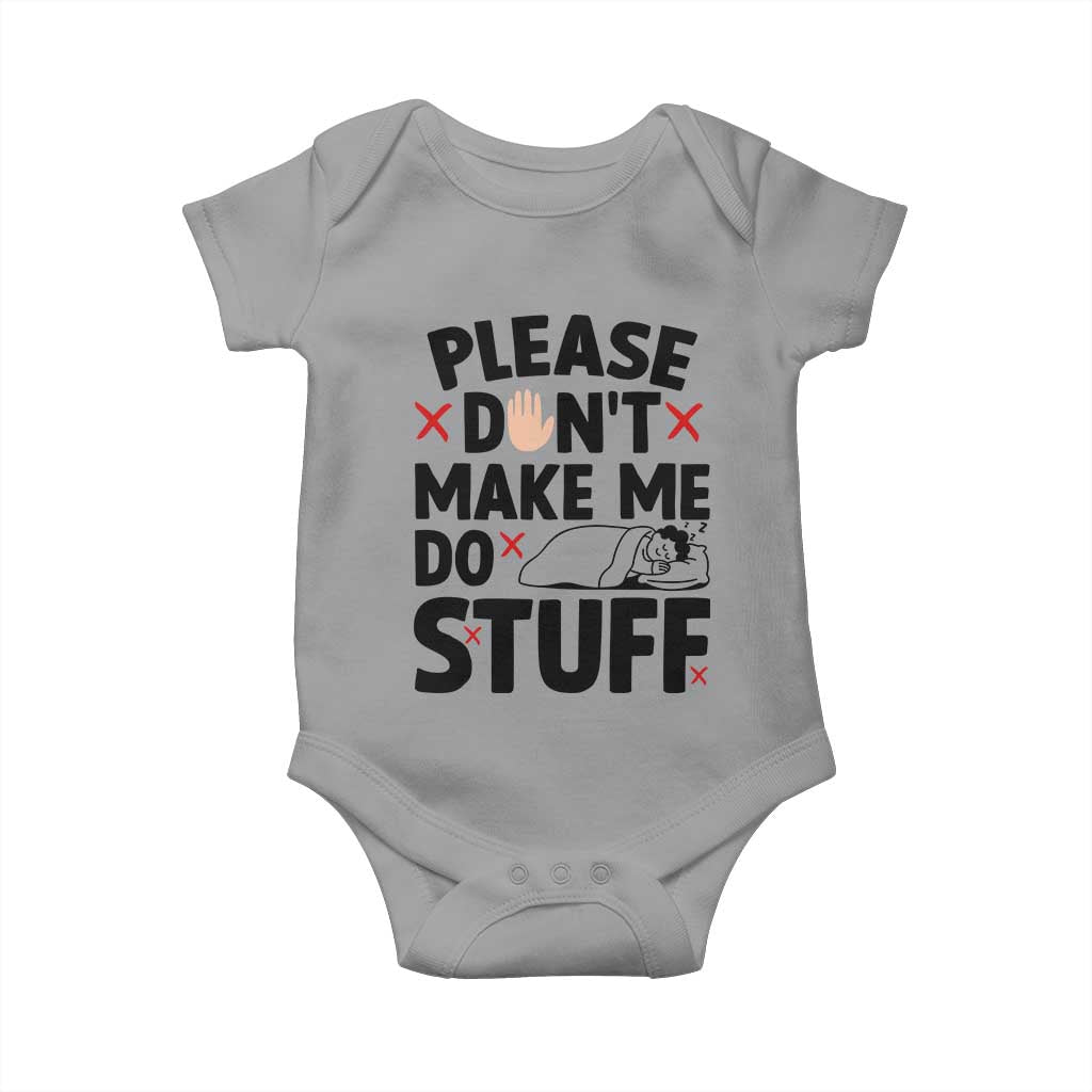 Please Do Not Make Me Do Stuff Baby Onesie Funny Lazy Girl TS12 Sport Gray Print Your Wear