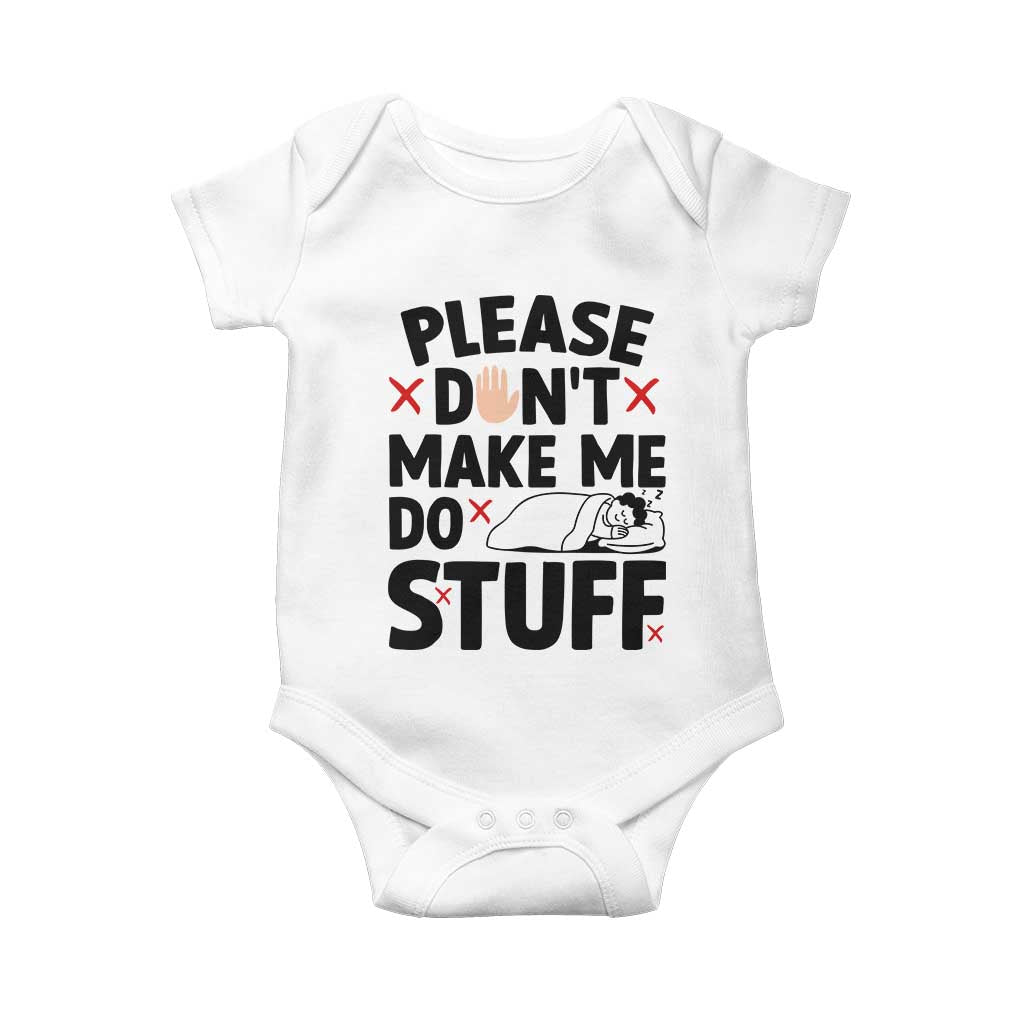 Please Do Not Make Me Do Stuff Baby Onesie Funny Lazy Girl - Print Your Wear