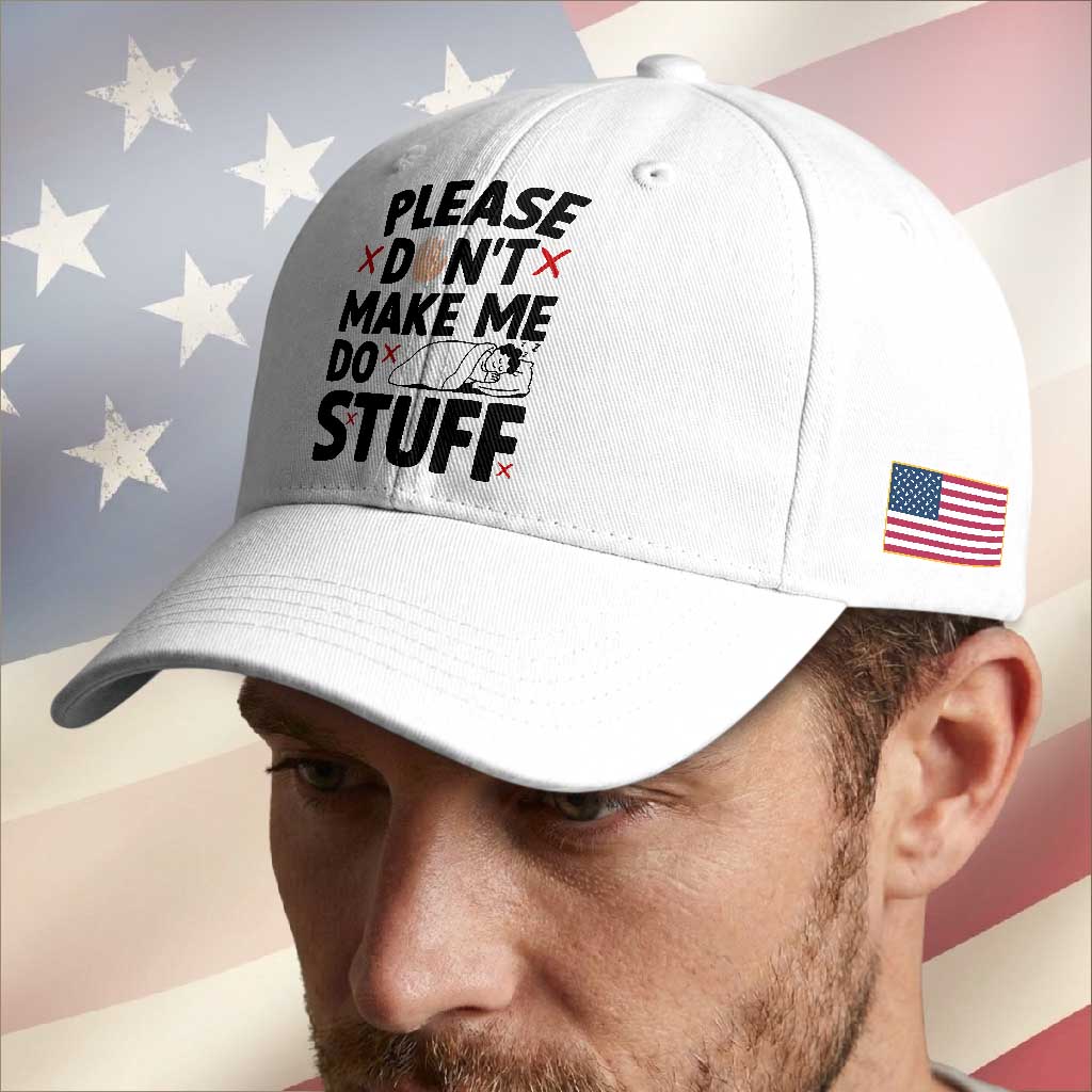 Please Do Not Make Me Do Stuff Baseball Cap Funny Lazy Girl TS12 Print Your Wear