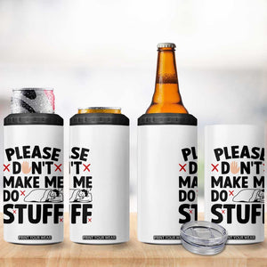Please Do Not Make Me Do Stuff 4 in 1 Can Cooler Tumbler Funny Lazy Girl TS12 Print Your Wear