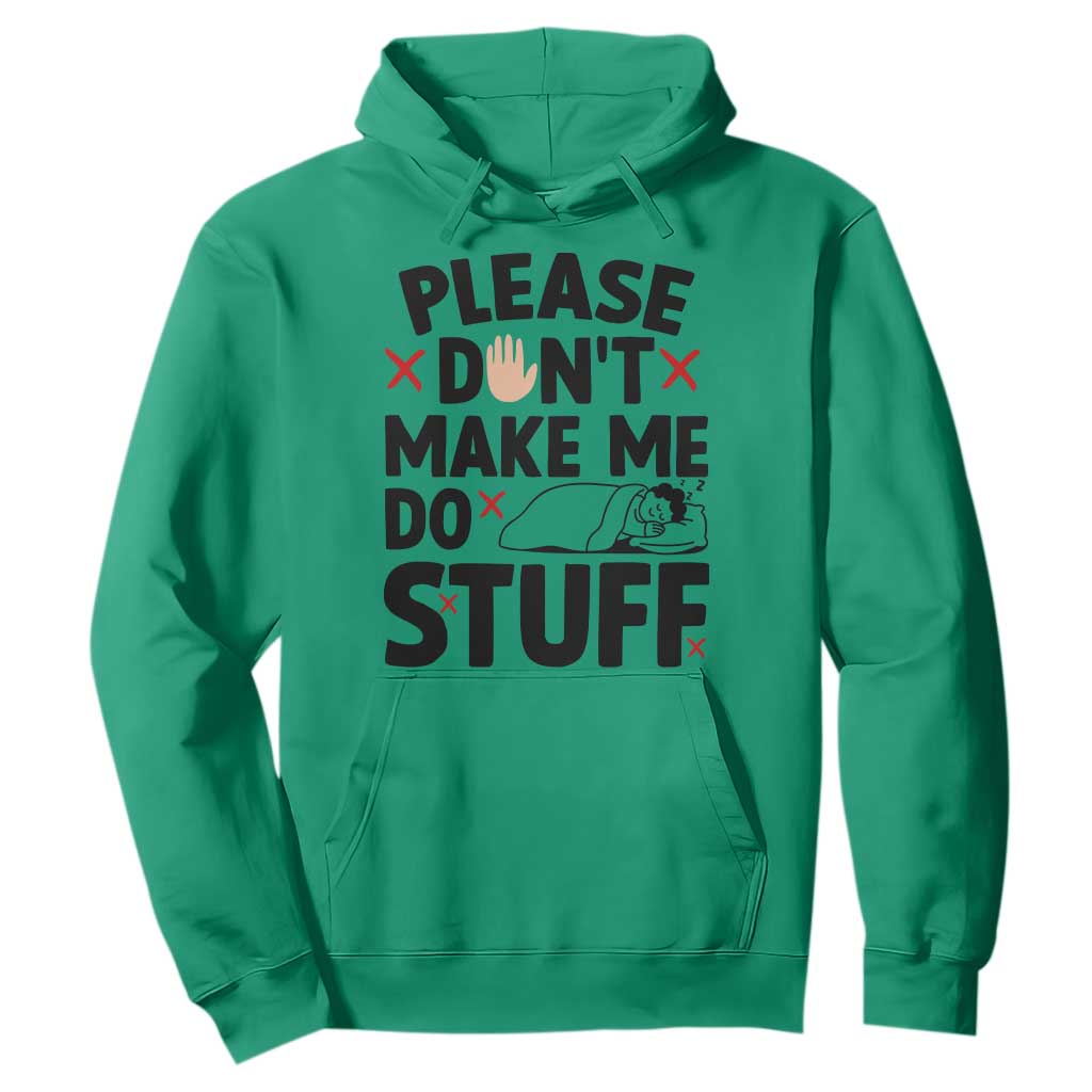 Please Do Not Make Me Do Stuff Hoodie Funny Lazy Girl TS12 Irish Green Print Your Wear