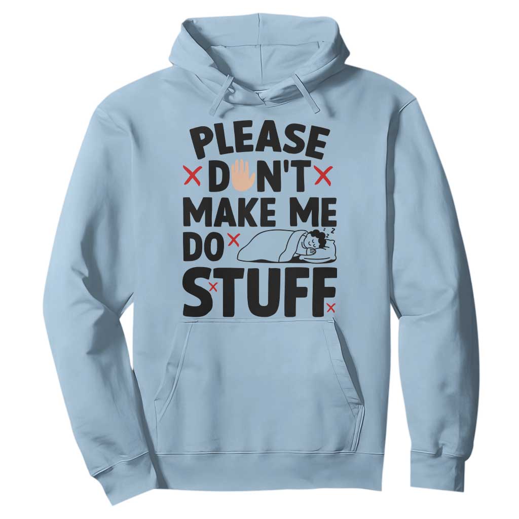 Please Do Not Make Me Do Stuff Hoodie Funny Lazy Girl TS12 Light Blue Print Your Wear