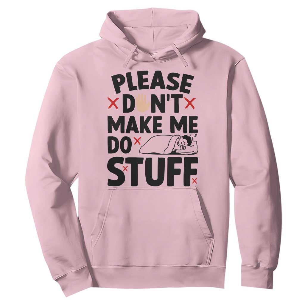 Please Do Not Make Me Do Stuff Hoodie Funny Lazy Girl TS12 Light Pink Print Your Wear
