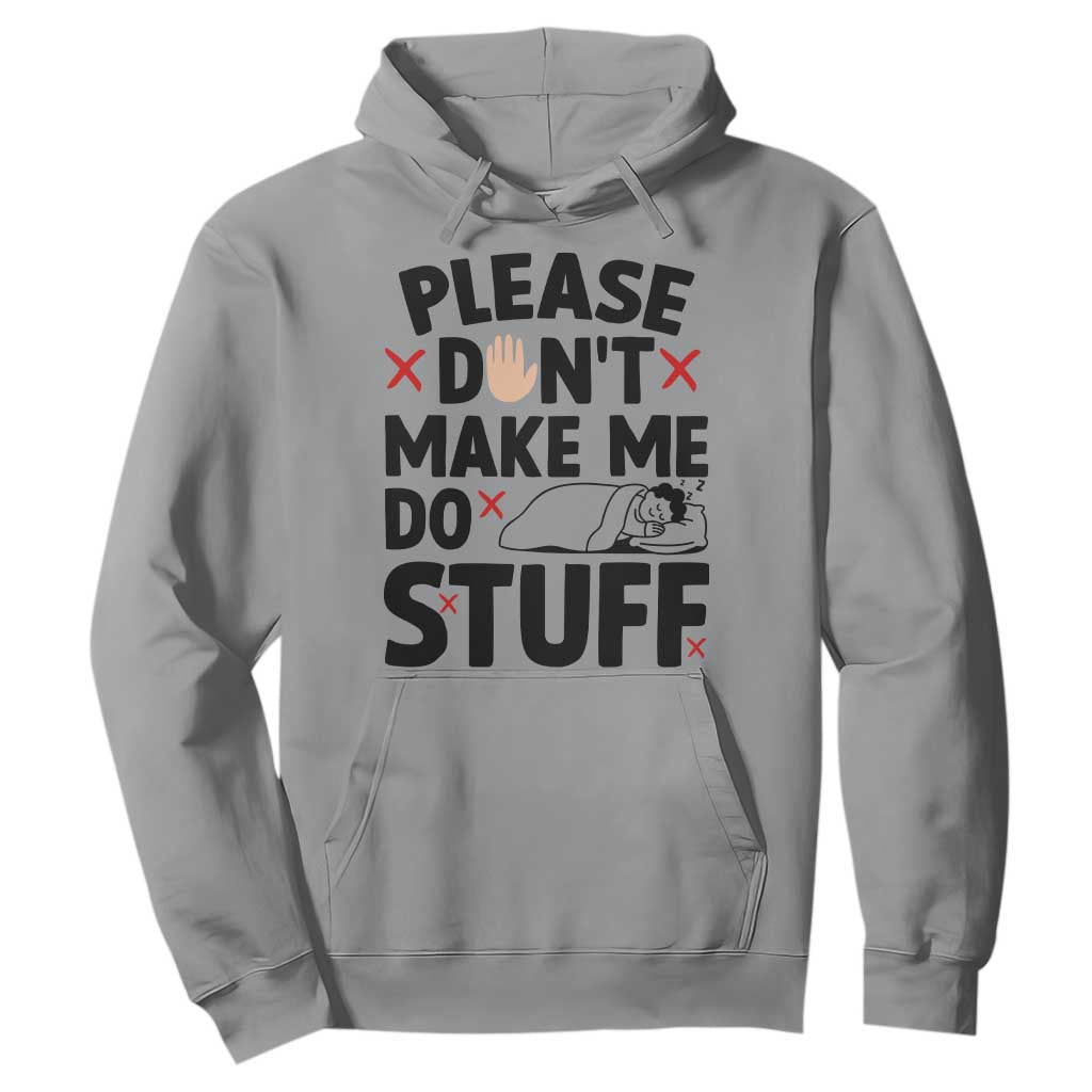 Please Do Not Make Me Do Stuff Hoodie Funny Lazy Girl TS12 Sport Gray Print Your Wear