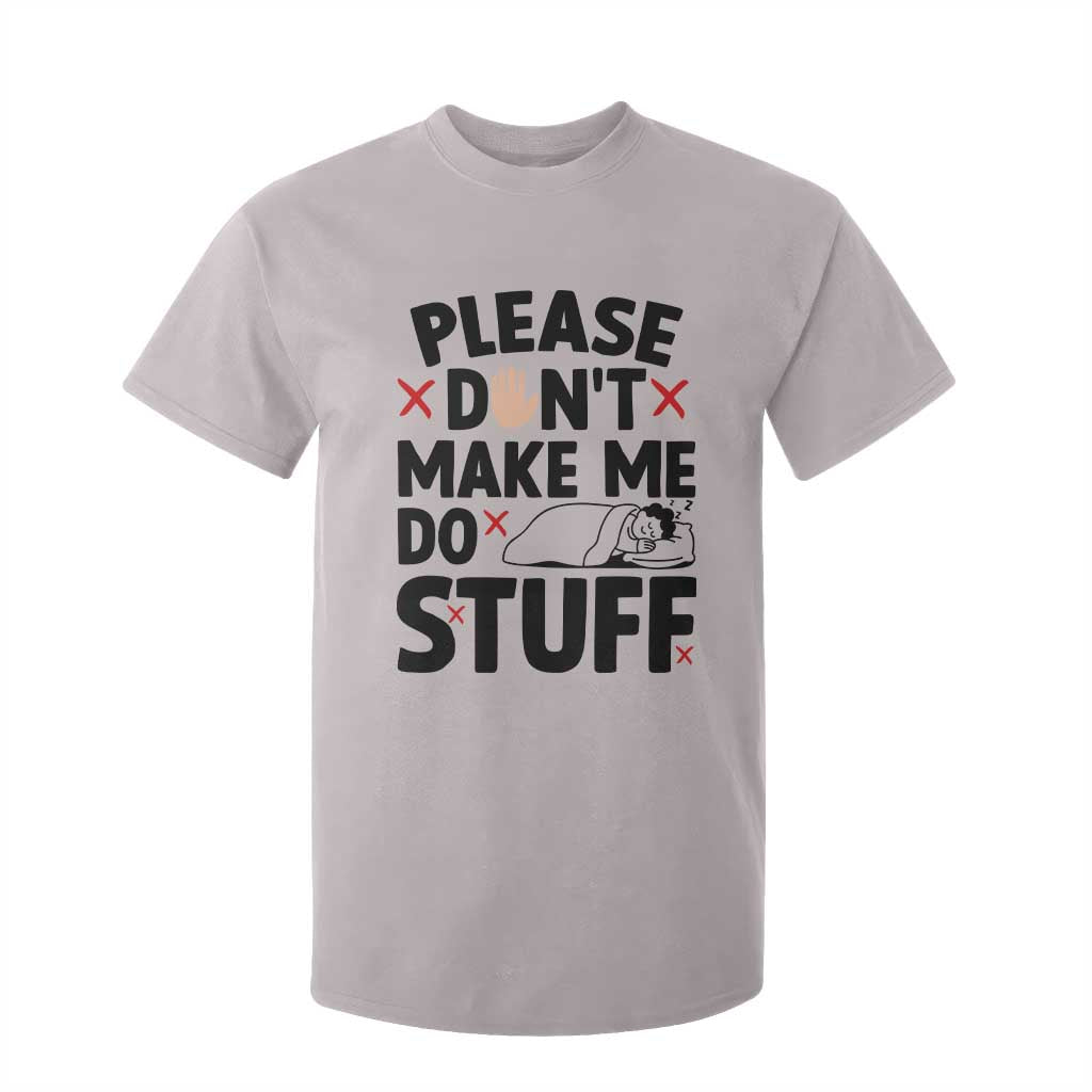 Please Do Not Make Me Do Stuff T Shirt For Kid Funny Lazy Girl TS12 Ice Gray Print Your Wear