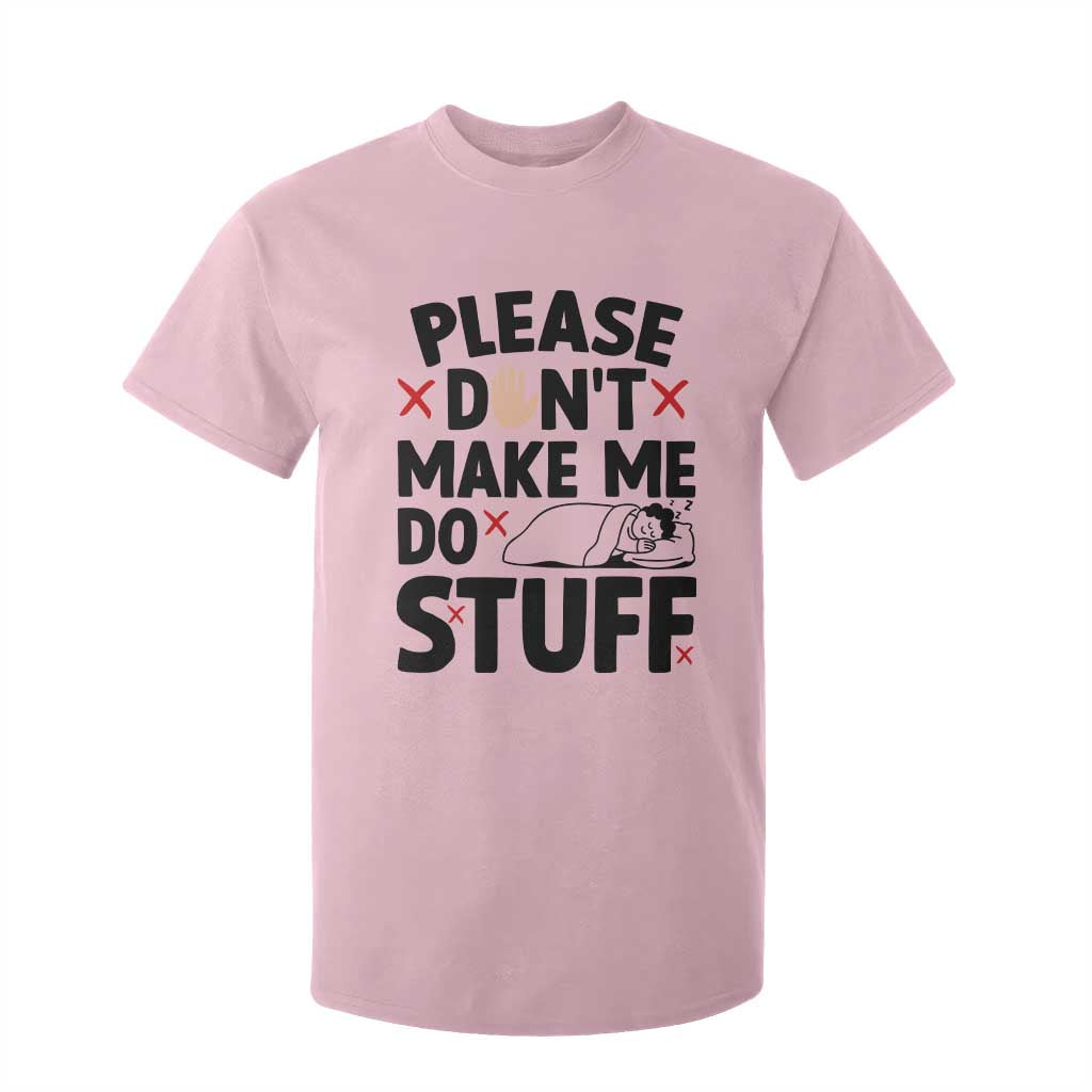 Please Do Not Make Me Do Stuff T Shirt For Kid Funny Lazy Girl TS12 Light Pink Print Your Wear