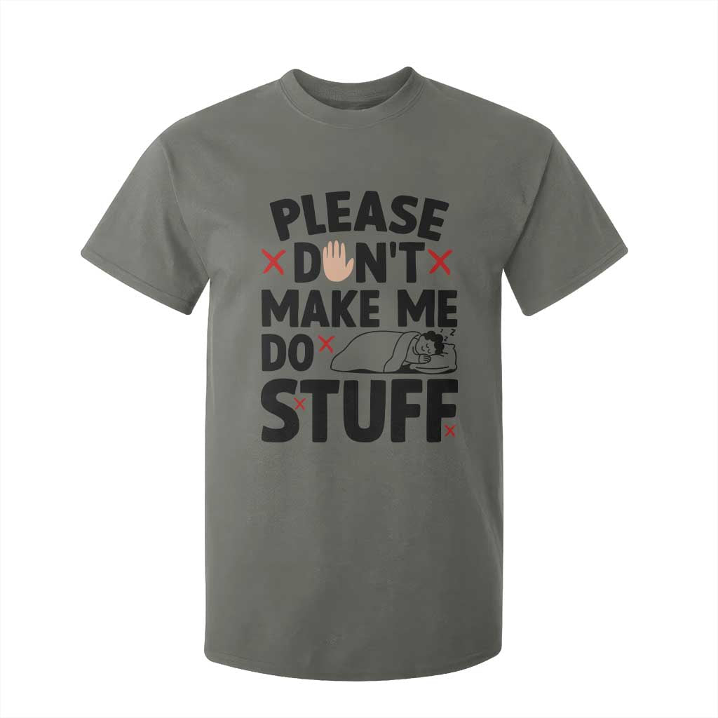 Please Do Not Make Me Do Stuff T Shirt For Kid Funny Lazy Girl TS12 Military Green Print Your Wear