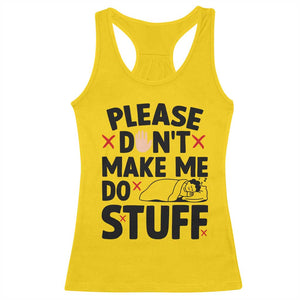 Please Do Not Make Me Do Stuff Racerback Tank Top Funny Lazy Girl TS12 Daisy Print Your Wear