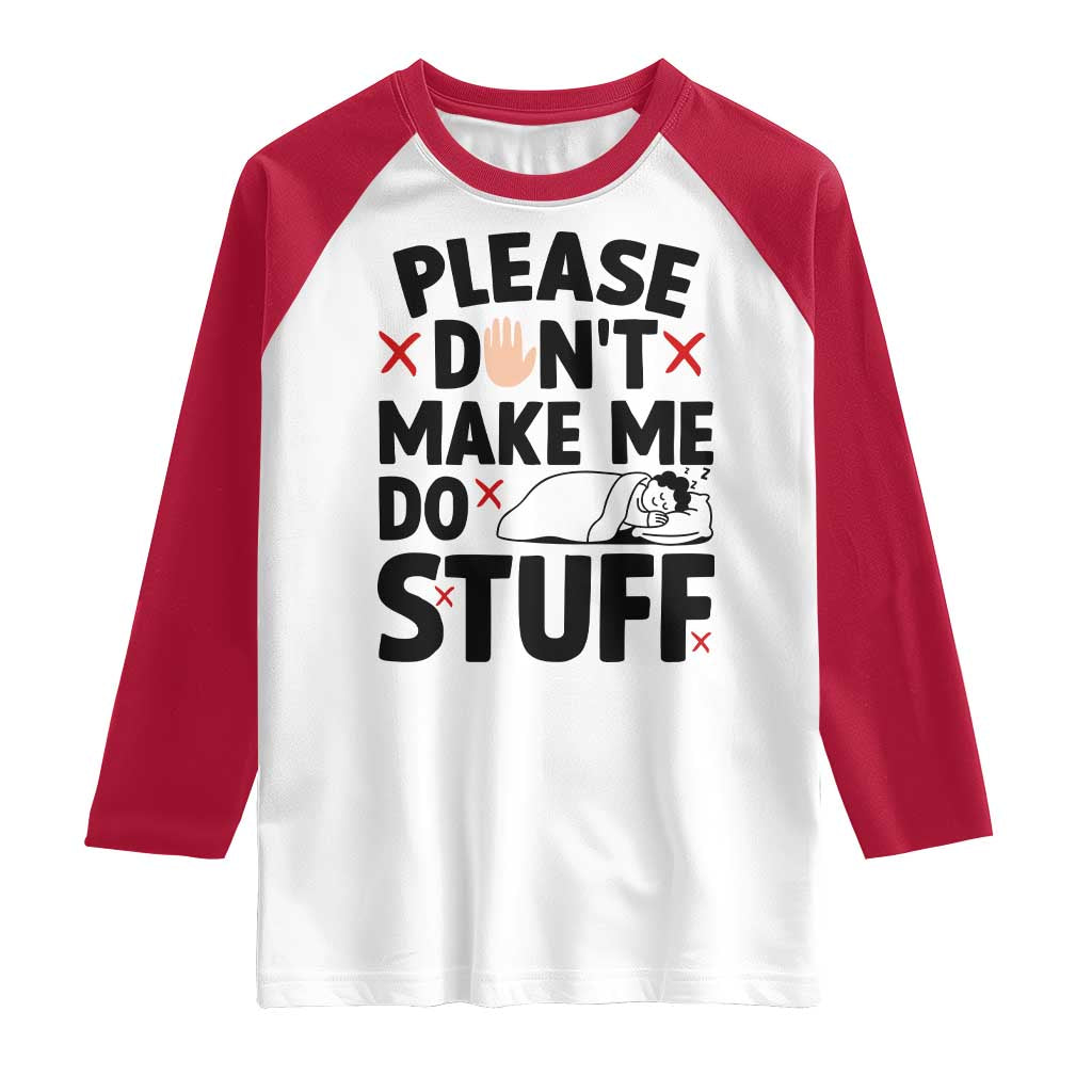 Please Do Not Make Me Do Stuff Raglan Shirt Funny Lazy Girl TS12 White Red Print Your Wear