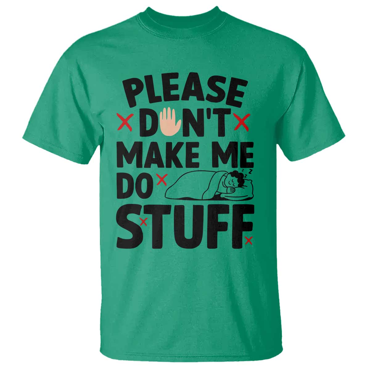 Please Do Not Make Me Do Stuff T Shirt Funny Lazy Girl TS12 Irish Green Print Your Wear