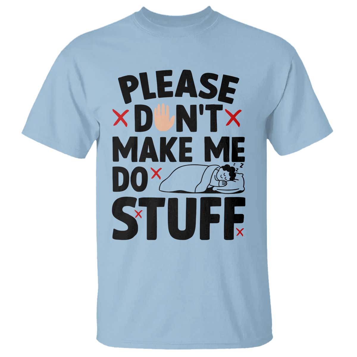 Please Do Not Make Me Do Stuff T Shirt Funny Lazy Girl TS12 Light Blue Print Your Wear