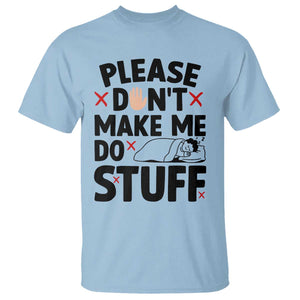 Please Do Not Make Me Do Stuff T Shirt Funny Lazy Girl TS12 Light Blue Print Your Wear