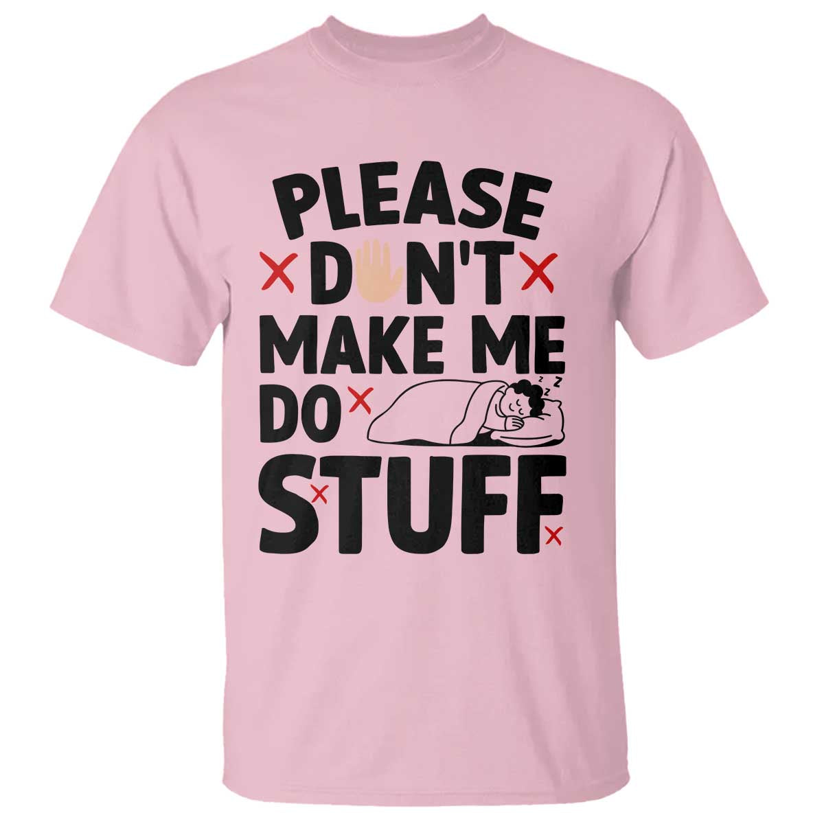 Please Do Not Make Me Do Stuff T Shirt Funny Lazy Girl TS12 Light Pink Print Your Wear