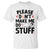 Please Do Not Make Me Do Stuff T Shirt Funny Lazy Girl - Print Your Wear