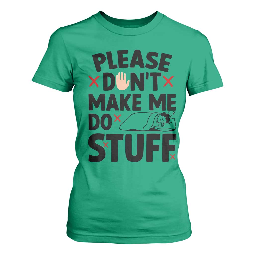 Please Do Not Make Me Do Stuff T Shirt For Women Funny Lazy Girl TS12 Irish Green Print Your Wear