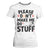 Please Do Not Make Me Do Stuff T Shirt For Women Funny Lazy Girl - Print Your Wear
