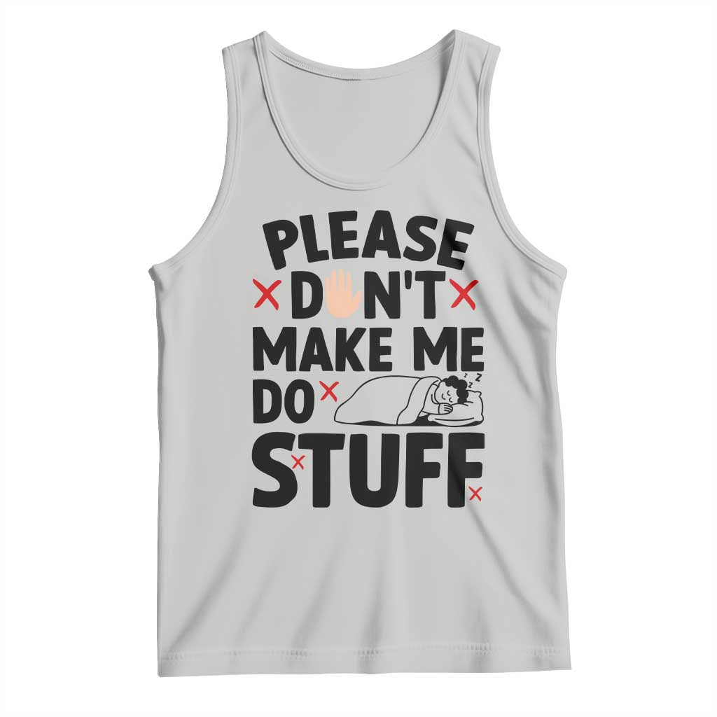 Please Do Not Make Me Do Stuff Tank Top Funny Lazy Girl TS12 Ash Print Your Wear
