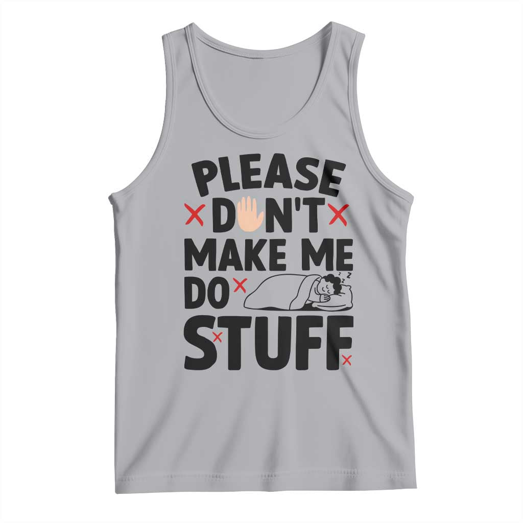 Please Do Not Make Me Do Stuff Tank Top Funny Lazy Girl TS12 Athletic Heather Print Your Wear