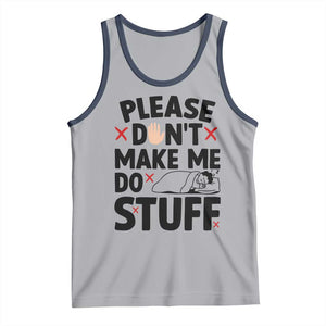 Please Do Not Make Me Do Stuff Tank Top Funny Lazy Girl - Print Your Wear